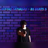 BS Beats 3 (Instrumentales) - Before saturday